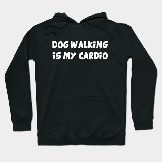 Dog walking is my cardio Hoodie by YiannisTees